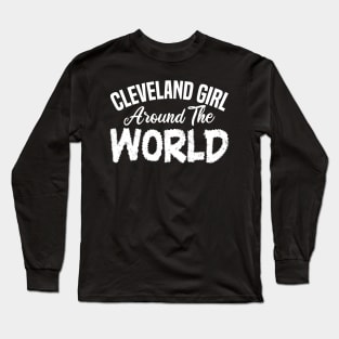 Cleveland girl around the world Long Sleeve T-Shirt